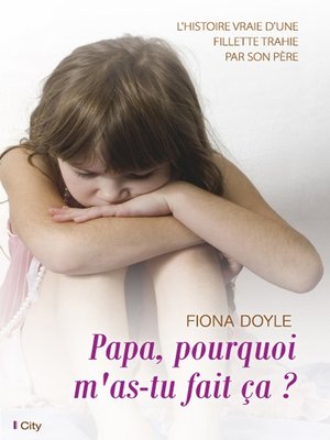 cover image of Papa, pourquoi m'as-tu fait ça ?